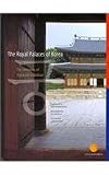The Royal Palaces of Korea: Six Centuries of Dynastic Grandeur