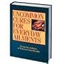 Uncommon Cures for Everyday Ailments