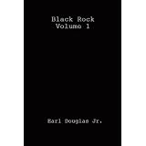 Black Rock Volume 1