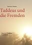 Taddeus und die Fremden - Band 1: Band 1 - Taddeus kommt an