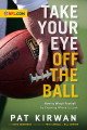Take Your Eye Off the Ball: How to Watch Football by Knowing Where to Look [Paperback]
