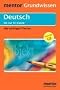 Mentor Grundwissen Deutsch bis zur 10. Klasse. Alle wichtigen Themen (Lernmaterialien)