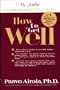 How to get well; Dr. Airola's handbook of natural healing