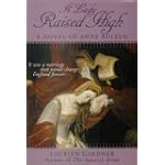 A Lady Raised High: A Novel of Anne Boleyn book cover