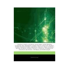 Articles on Upson County, Georgia, Including: John Brown Gordon, Bill Hartman, Cedric Smith (Painter), Harvey Hardy, Hannahs Mill, Georgia, Lincoln Pa