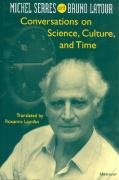 Conversations on Science, Culture, and Time: Michel Serres Interviewed by Bruno Latour (Studies in Literature & Science)