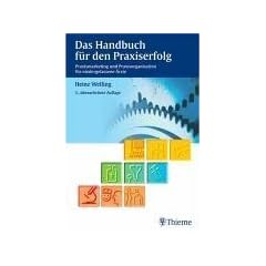 Das Handbuch f�r den Praxiserfolg: Praxismarketing und Praxisorganisation f�r niedergelassene �rzte