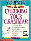 Checking Your Grammar Publisher: Scholastic Reference