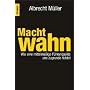 Machtwahn: Wie eine mittelm��ige F�hrungselite uns zugrunde richtet