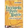 Enciclopedia delle pietre magiche. Cristalli, pietre preziose, metalli