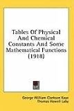 Tables Of Physical And Chemical Constants And Some Mathematical Functions (1918)