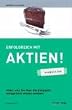 Erfolgreich mit Aktien! - simplified. Alles, was Sie �ber die g�ngigste Anlageform wissen m�ssen