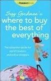 Frommer's Suzy Gershman's Where to Buy the Best of Everything: The Outspoken Guide for World Travelers and Online Shoppers (Where to Buy the Best of Everything)