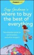 Frommer's Suzy Gershman's Where to Buy the Best of Everything: The Outspoken Guide for World Travelers and Online Shoppers (Where to Buy the Best of Everything)