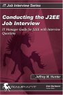 Conducting the J2EE Job Interview: IT Manager Guide for J2EE with Interview Questions (IT Job Interview series)