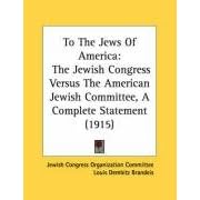 To The Jews Of America: The Jewish Congress Versus The American Jewish Committee, A Complete Statement (1915)
