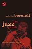 Das Jazzbuch: Von New Orleans bis ins 21. Jahrtausend. Mit ausführlicher Diskographie