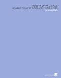 The Rights of War and Peace: Including the Law of Nature and of Nations (1901)