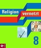 Religion vernetzt 8: Unterrichtswerk f�r katholische Religionslehre an Gymnasien - Alexander Keller