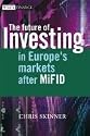 The Future of Investing: in Europe's Markets after MiFID