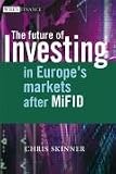 The Future of Investing: in Europe's Markets after MiFID