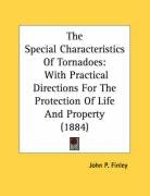 The Special Characteristics Of Tornadoes: With Practical Directions For The Protection Of Life And Property (1884)