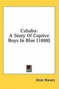 Cahaba: A Story Of Captive Boys In Blue (1888)