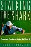 Stalking the Shark : pressure and passion on the pro golf tour