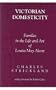 Victorian Domesticity: Families in the Life and Art of Louisa May Alcott