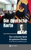 Die deutsche Karte: Das verdeckte Spiel der geheimen Dienste. Ein Amtschef des MAD berichtet
