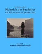 Heinrich der Seefahrer - Ein Möckmühler auf großer Fahrt: Band III - Reichs- und Kriegsmarine 1934-1939