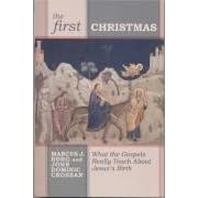 The First Christmas: What the Gospels Really Teach Us About Jesus's Birth