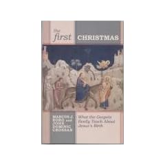The First Christmas: What the Gospels Really Teach Us About Jesus's Birth