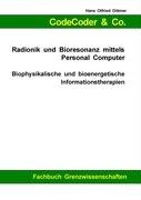 CodeCoder & Co. - Radionik und Bioresonanz mittels Personal Computer: Biophysikalische und bioenergetische Informationstherapien