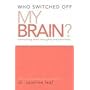 Who Switched Off My Brain?: Controlling Toxic Thoughts and Emotions