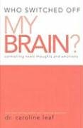 Who Switched off My Brain?: Controlling Toxic Thoughts and Emotions