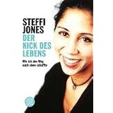 Der Kick des Lebens: Wie ich den Weg nach oben schafftevon "Stephanie Ann Jones"