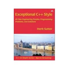 Exceptional C++ Style: 40 New Engineering Puzzles, Programming Problems and Solutions. (C++ In Depth) (C++ In-Depth Series)