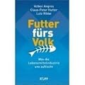 Futter f�rs Volk: Was die Lebensmittelindustrie uns auftischt