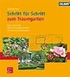 Schritt f�r Schritt zum Traumgarten: Eine Anleitung f�r die Zusammenarbeit mit dem Gartengestalter