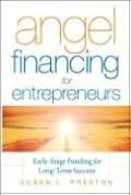 Angel Financing for Entrepreneurs: Early-Stage Funding for Long-Term Success