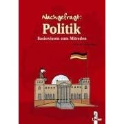 Nachgefragt: Politik: Basiswissen zum Mitreden
