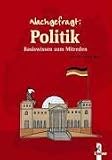 Nachgefragt: Politik: Basiswissen zum Mitreden