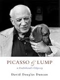 Picasso & Lump: A Dachhund's Odyssey - David Douglas Duncan