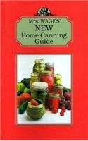 Mrs. Wages New Home Canning Guide