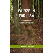 Wurzeln f�r Lisa: Brief an meine unbekannte Tochter