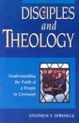 Disciples and Theology: Understanding the Faith of a People in Covenant