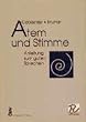 Atem und Stimme. Anleitung zum guten Sprechen