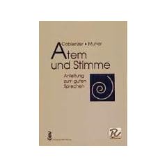 Atem und Stimme. Anleitung zum guten Sprechen