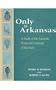 ONLY IN ARKANSAS: A STUDY OF ENDEMIC PLANTS AND ANIMALS OF ARKANSAS